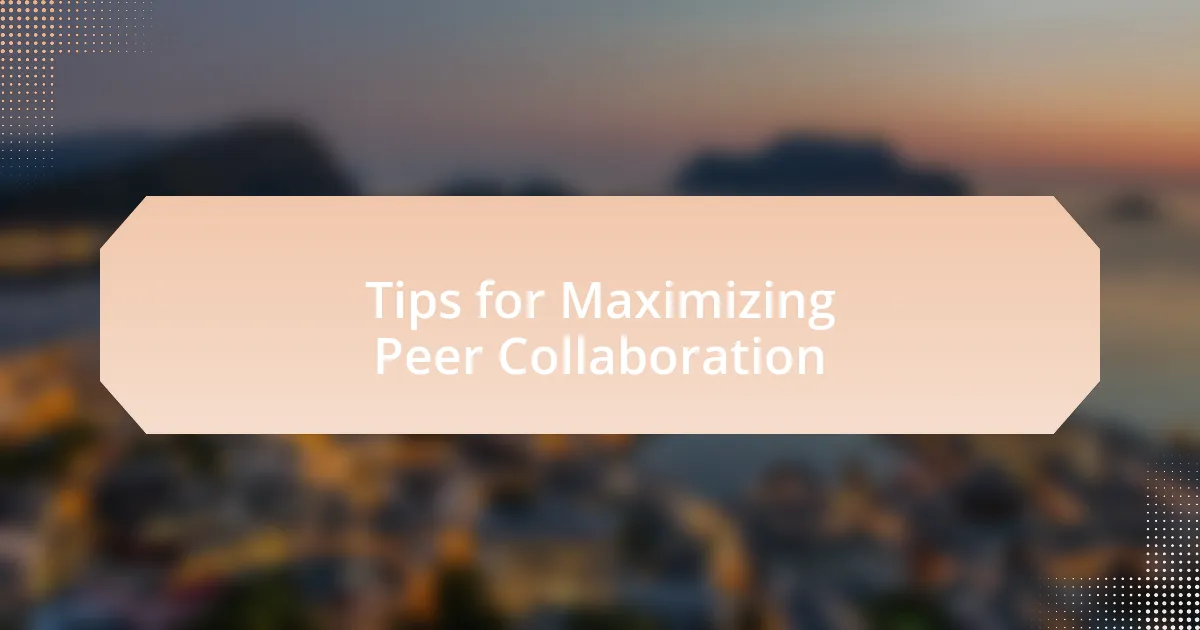 Tips for Maximizing Peer Collaboration