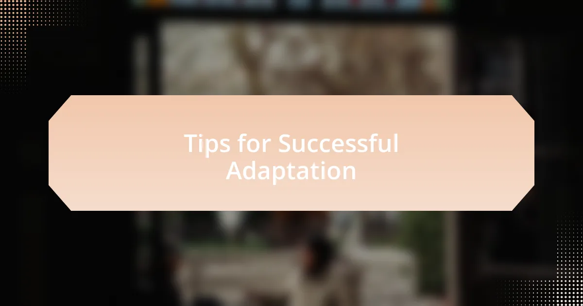 Tips for Successful Adaptation