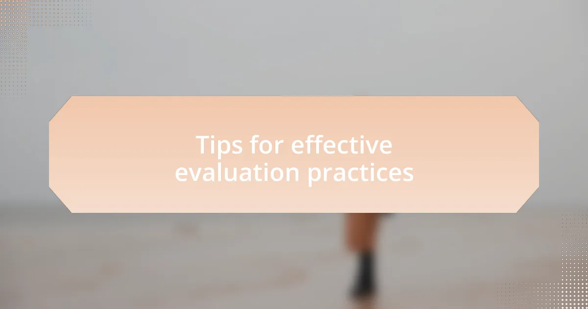 Tips for effective evaluation practices