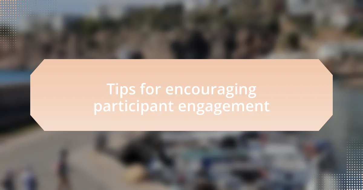 Tips for encouraging participant engagement