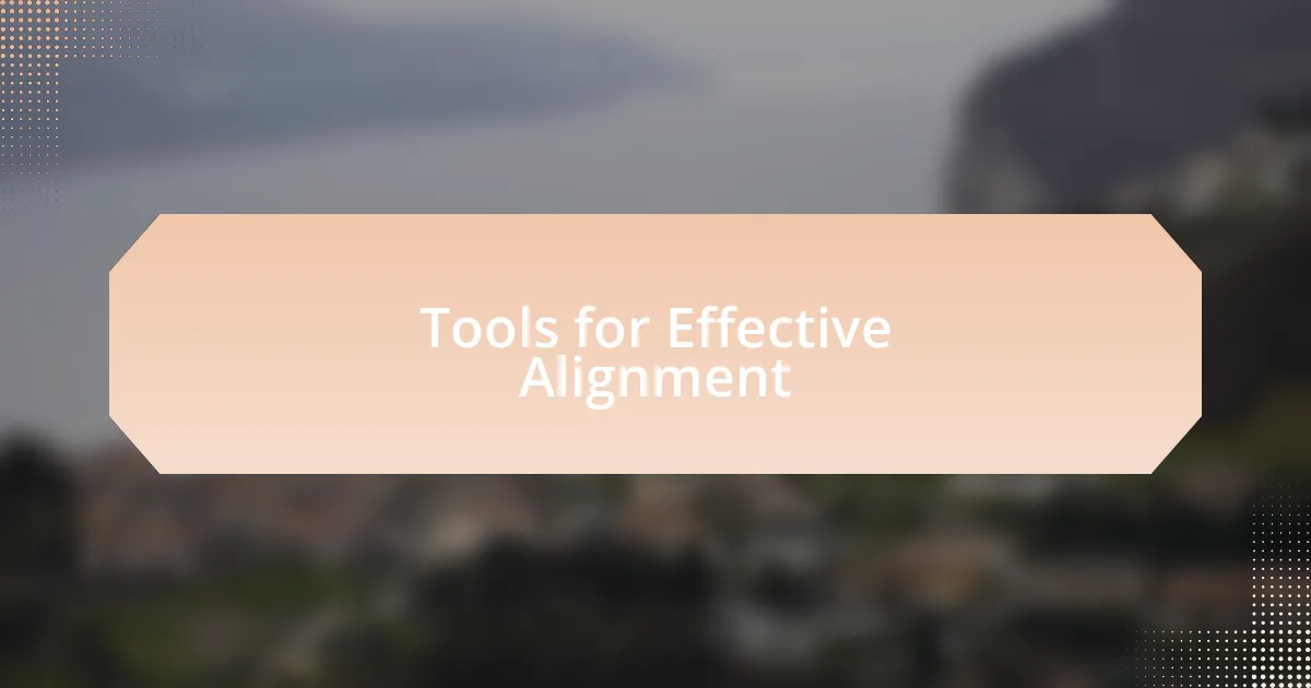 Tools for Effective Alignment