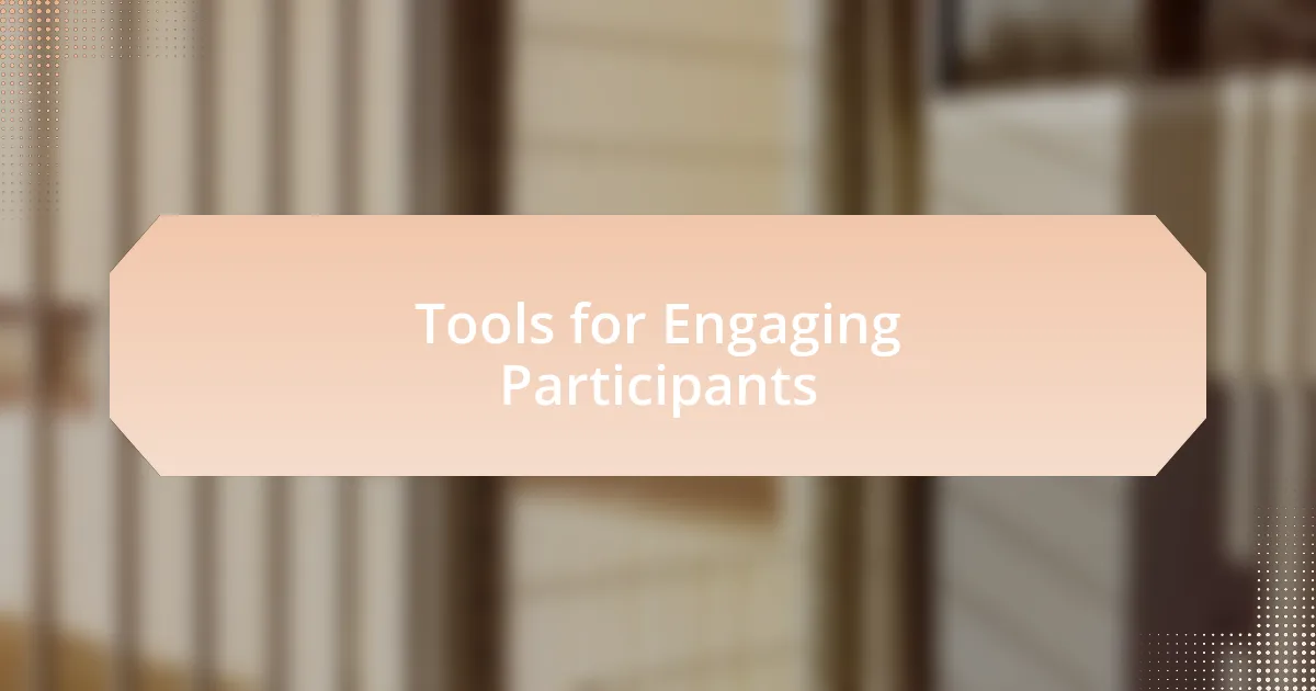 Tools for Engaging Participants