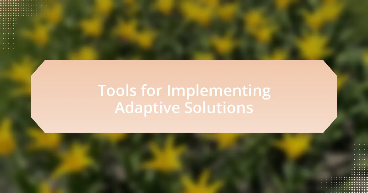 Tools for Implementing Adaptive Solutions