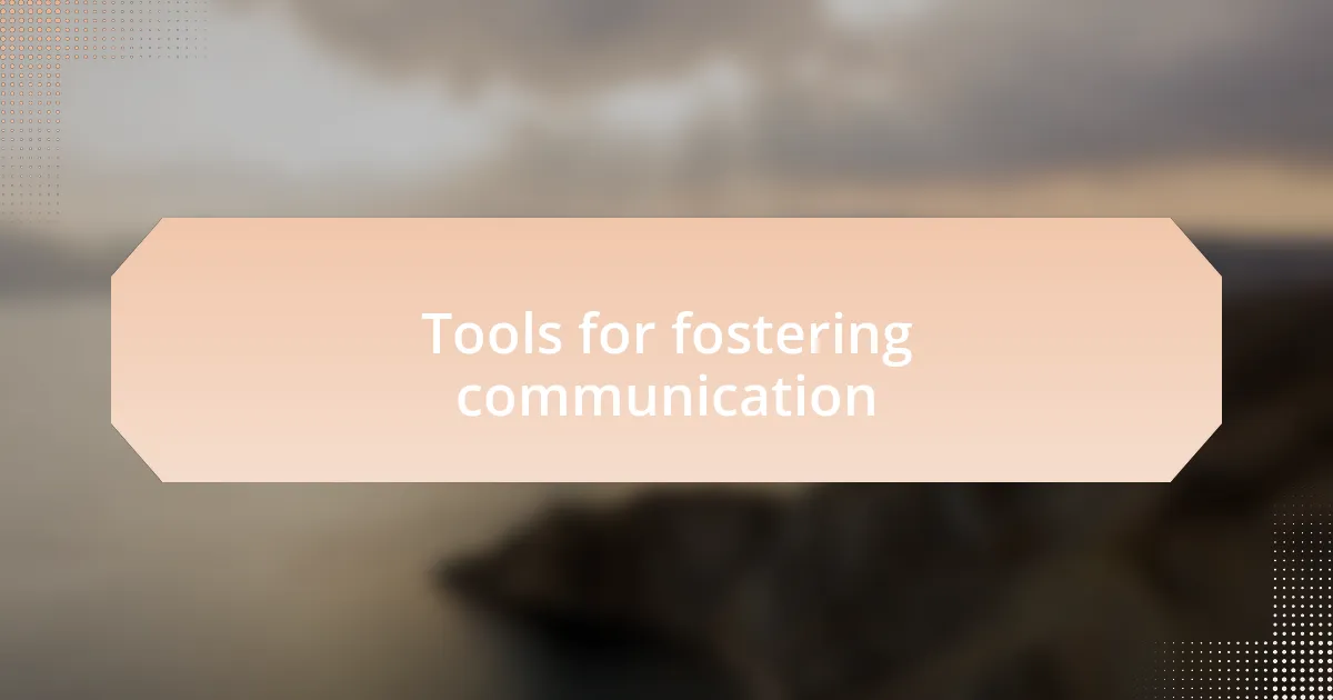 Tools for fostering communication