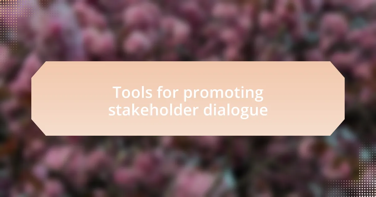 Tools for promoting stakeholder dialogue