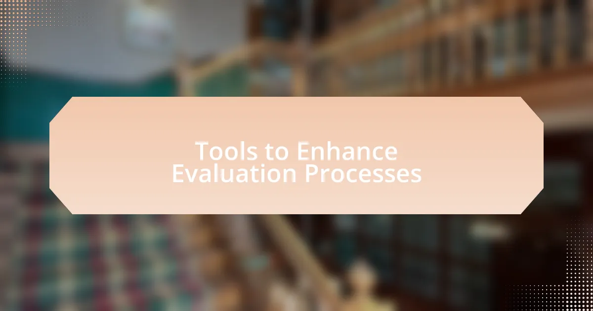 Tools to Enhance Evaluation Processes