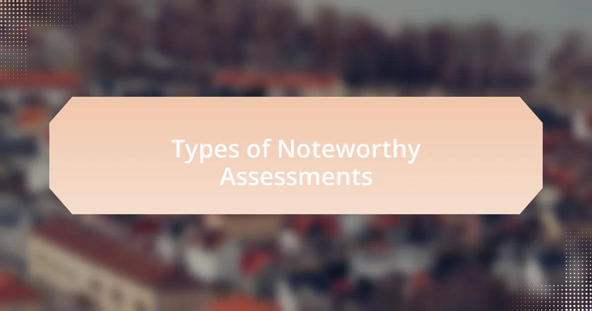 Types of Noteworthy Assessments