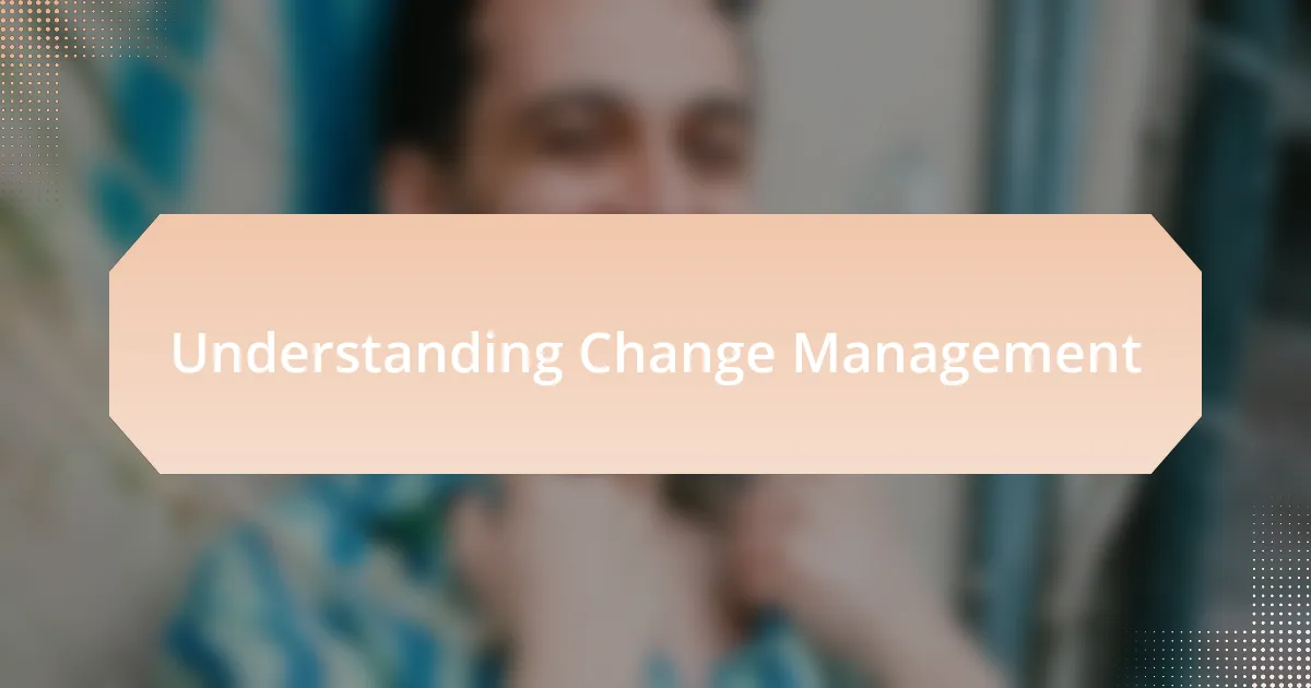 Understanding Change Management