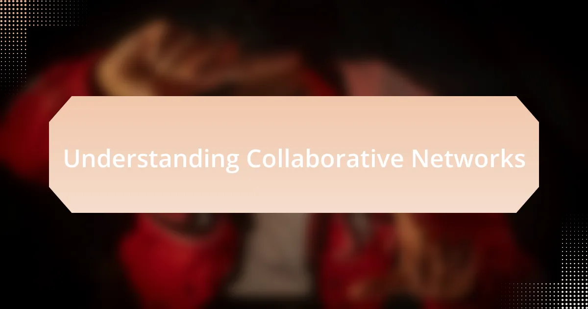 Understanding Collaborative Networks