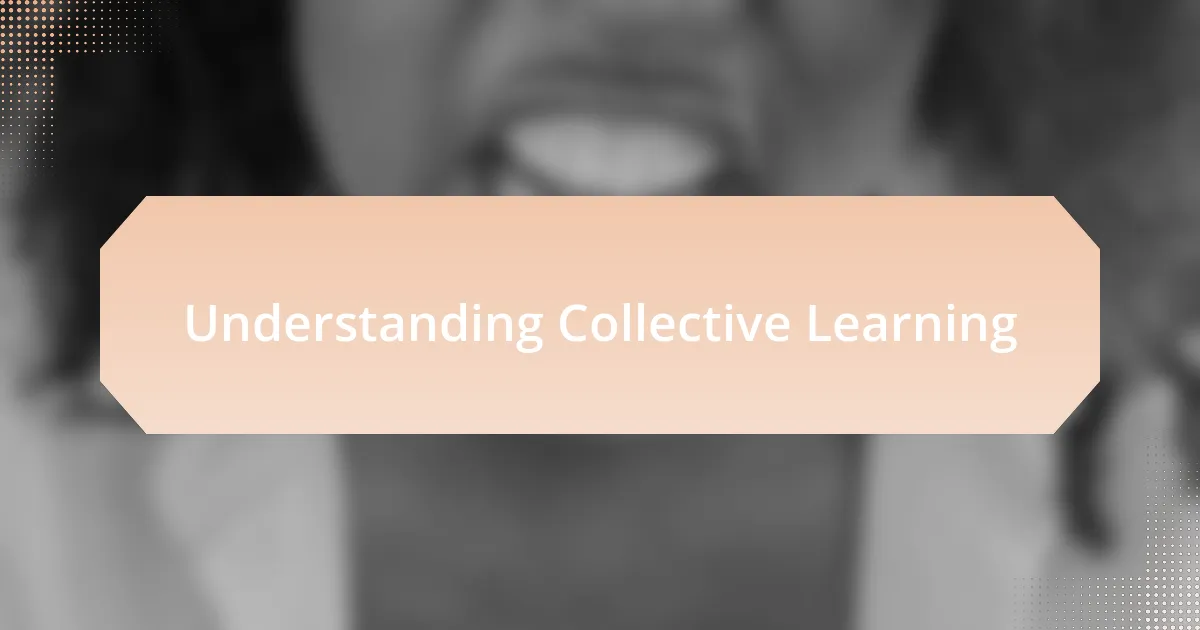 Understanding Collective Learning