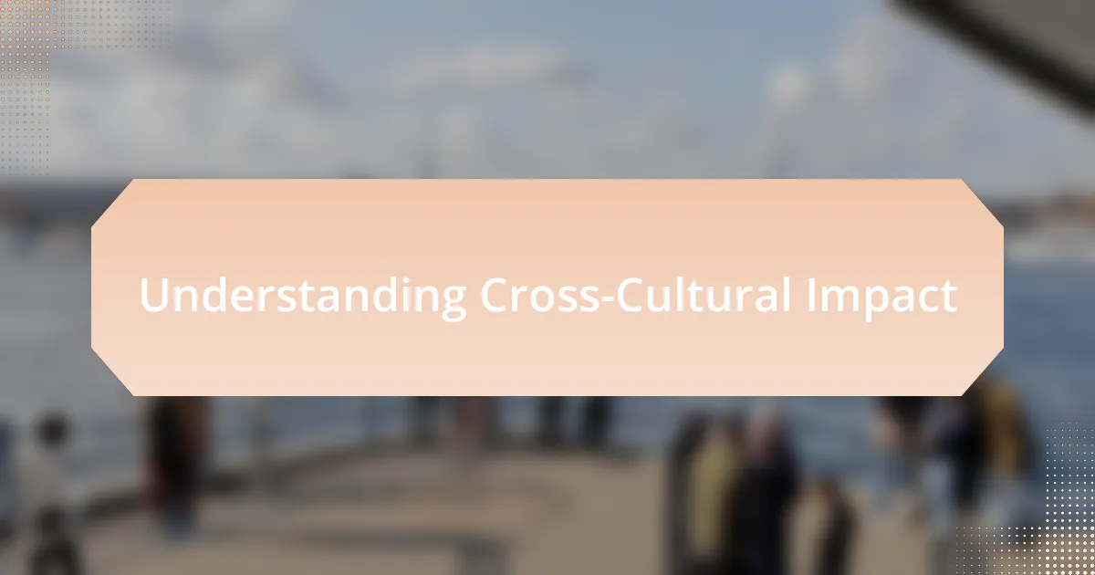 Understanding Cross-Cultural Impact
