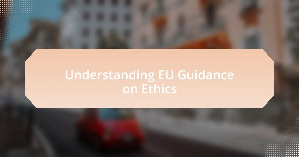 Understanding EU Guidance on Ethics