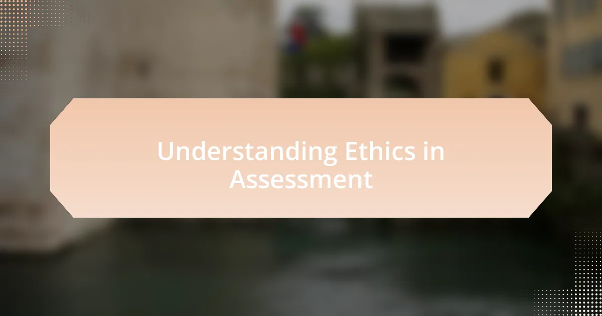 Understanding Ethics in Assessment