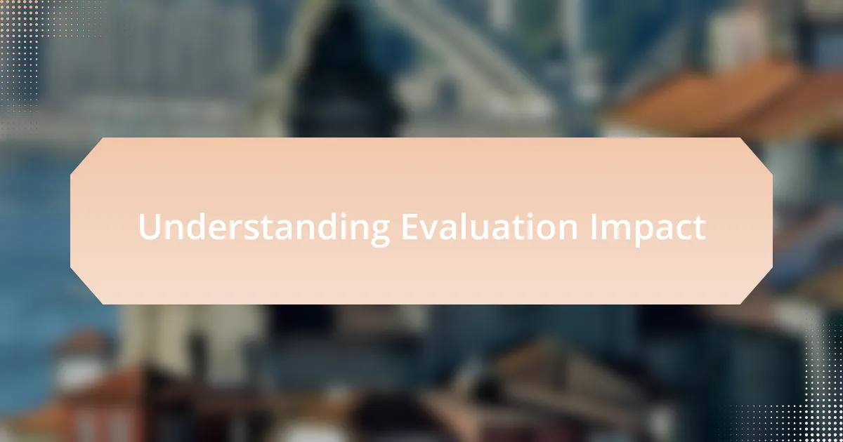 Understanding Evaluation Impact