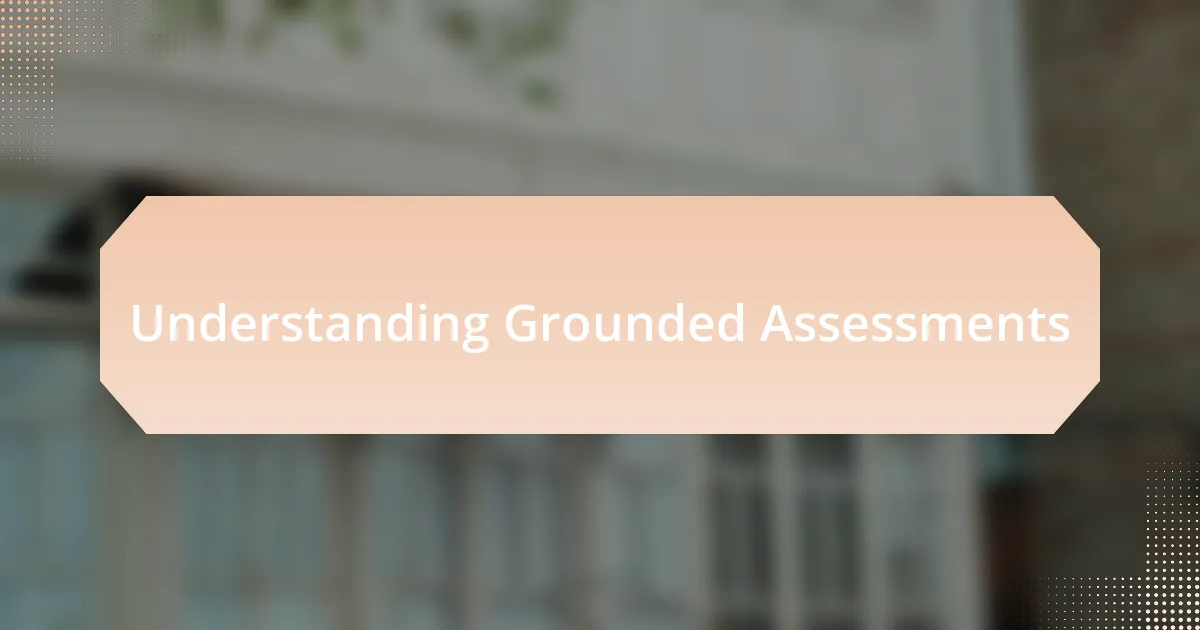 Understanding Grounded Assessments