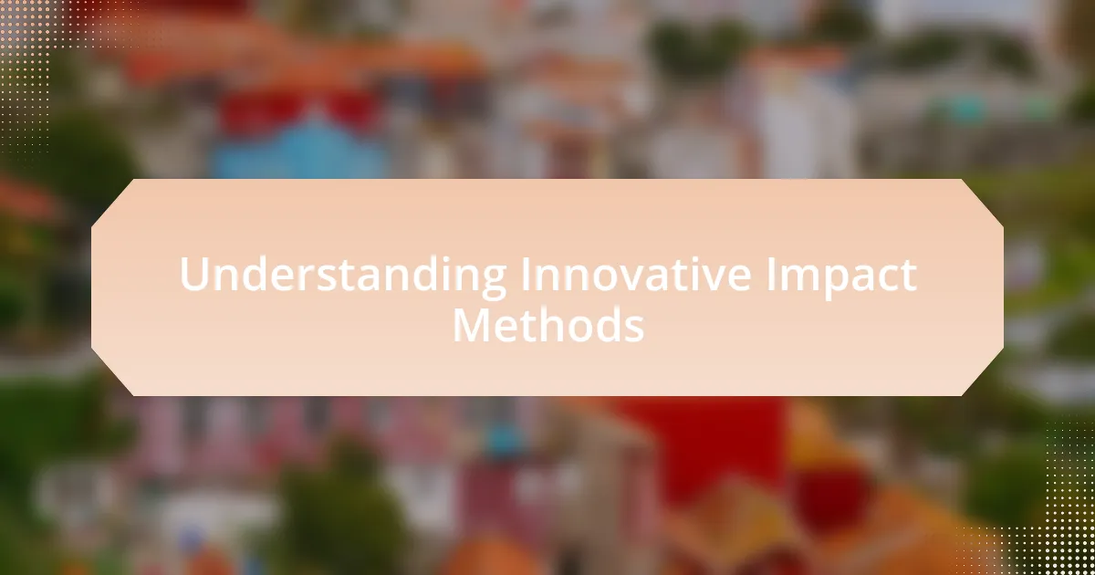 Understanding Innovative Impact Methods