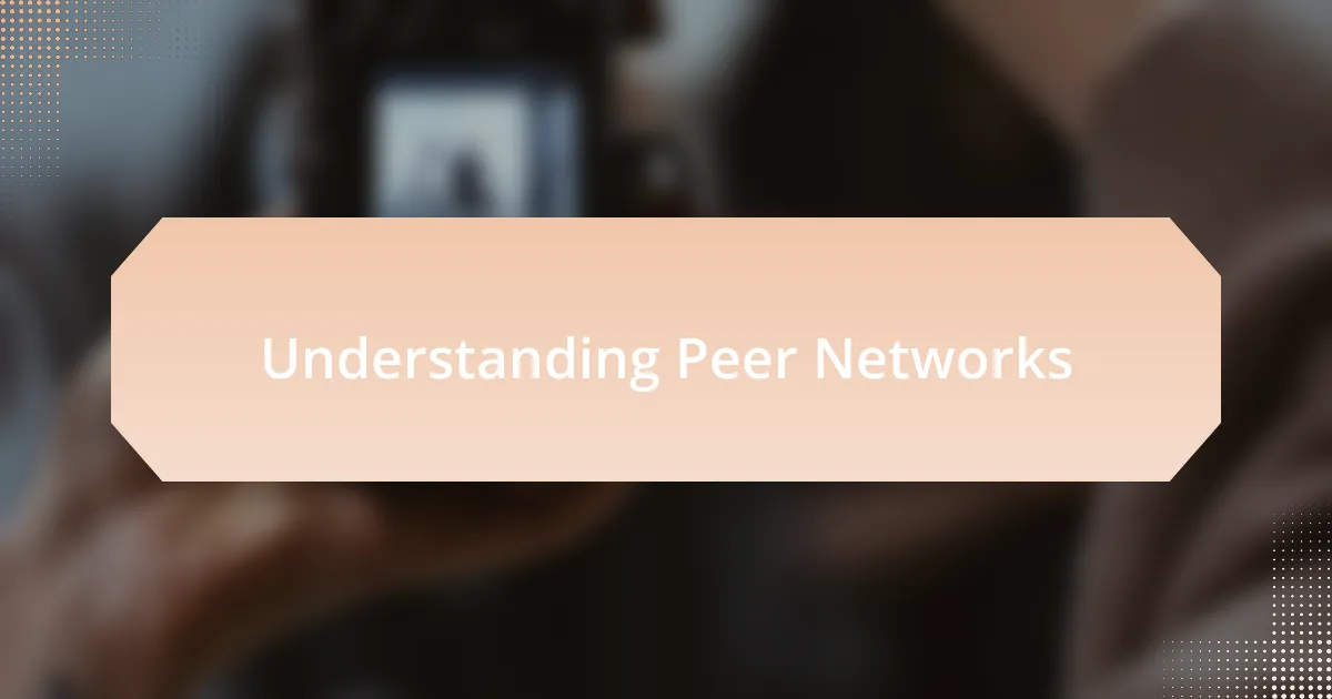 Understanding Peer Networks