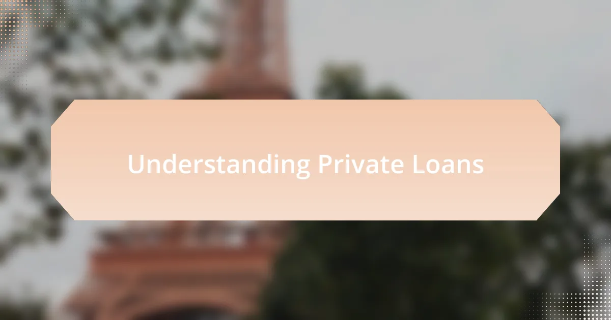 Understanding Private Loans