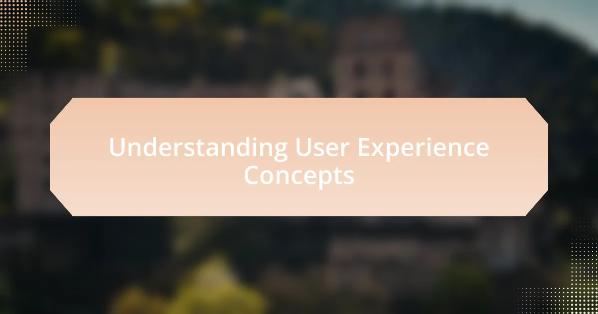 Understanding User Experience Concepts
