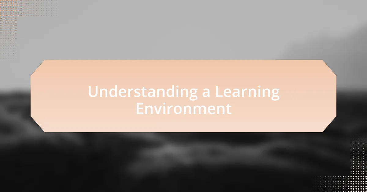 Understanding a Learning Environment