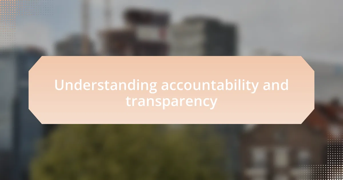 Understanding accountability and transparency