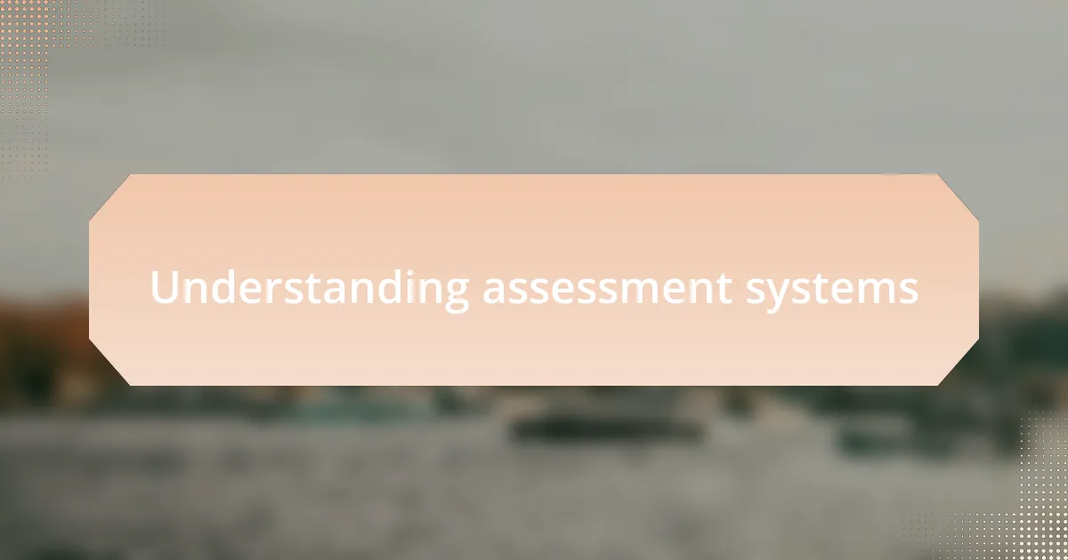 Understanding assessment systems