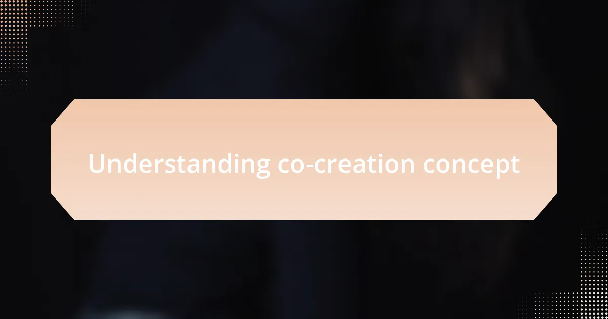 Understanding co-creation concept