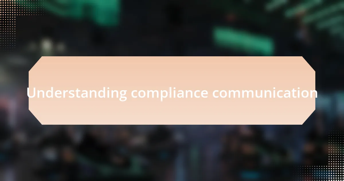 Understanding compliance communication