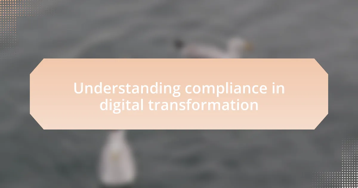 Understanding compliance in digital transformation