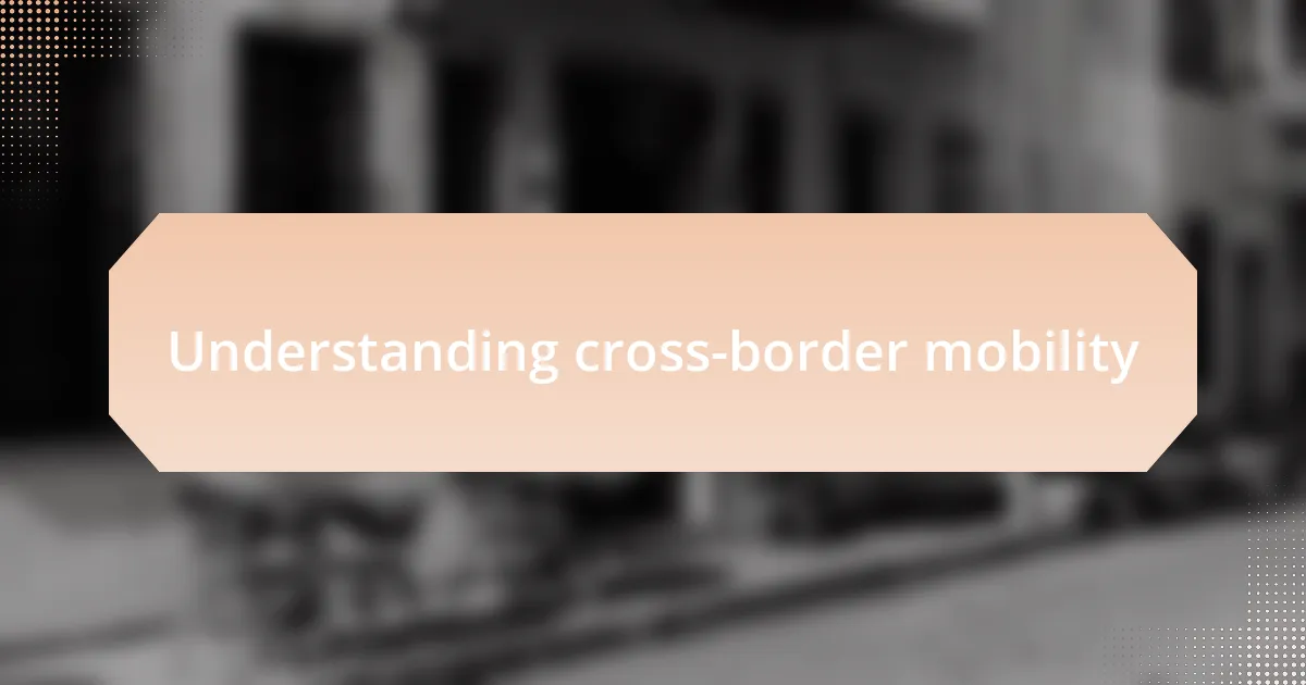 Understanding cross-border mobility