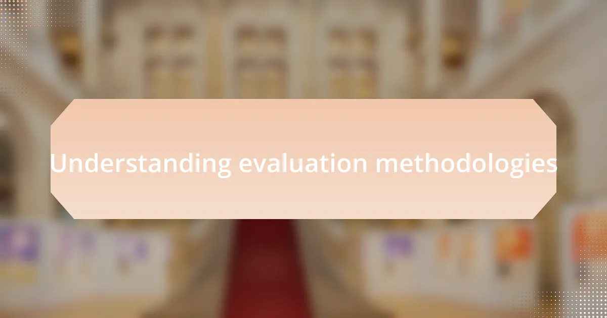 Understanding evaluation methodologies