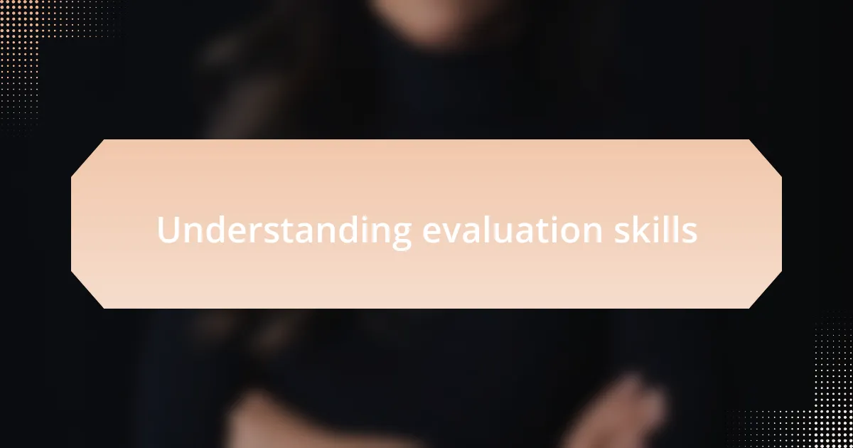 Understanding evaluation skills
