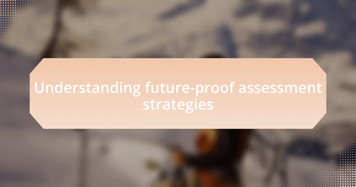 Understanding future-proof assessment strategies