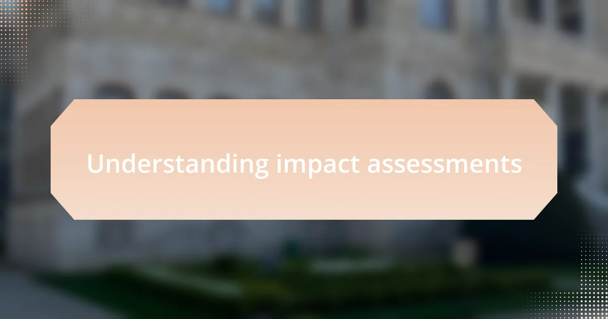 Understanding impact assessments