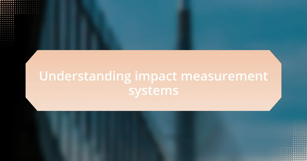 Understanding impact measurement systems