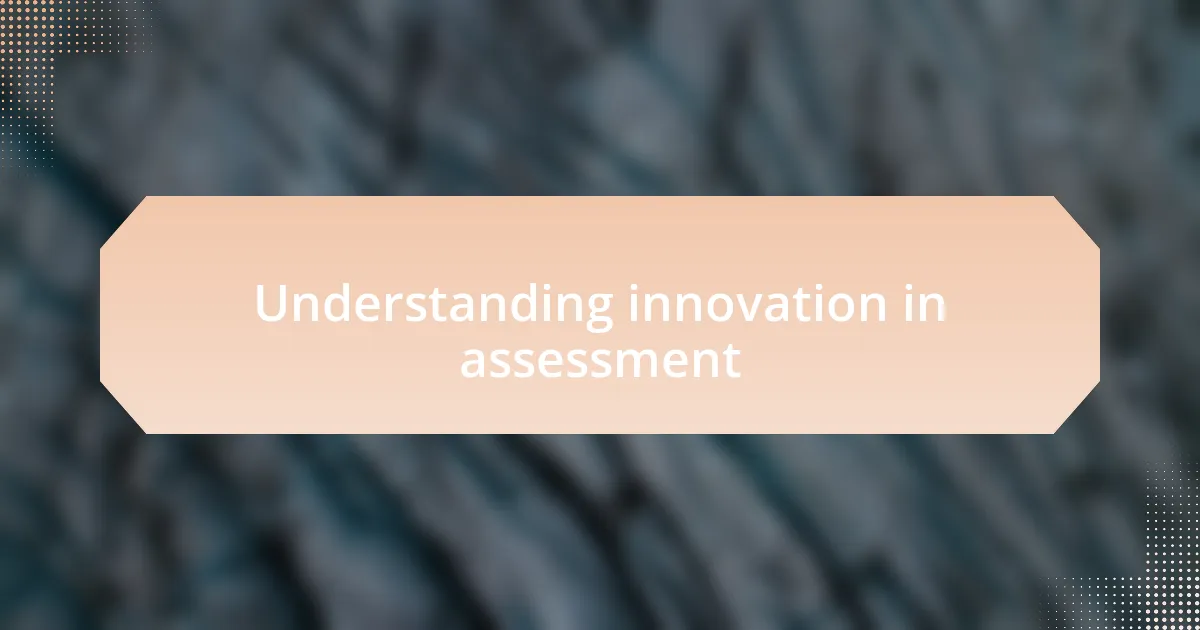 Understanding innovation in assessment