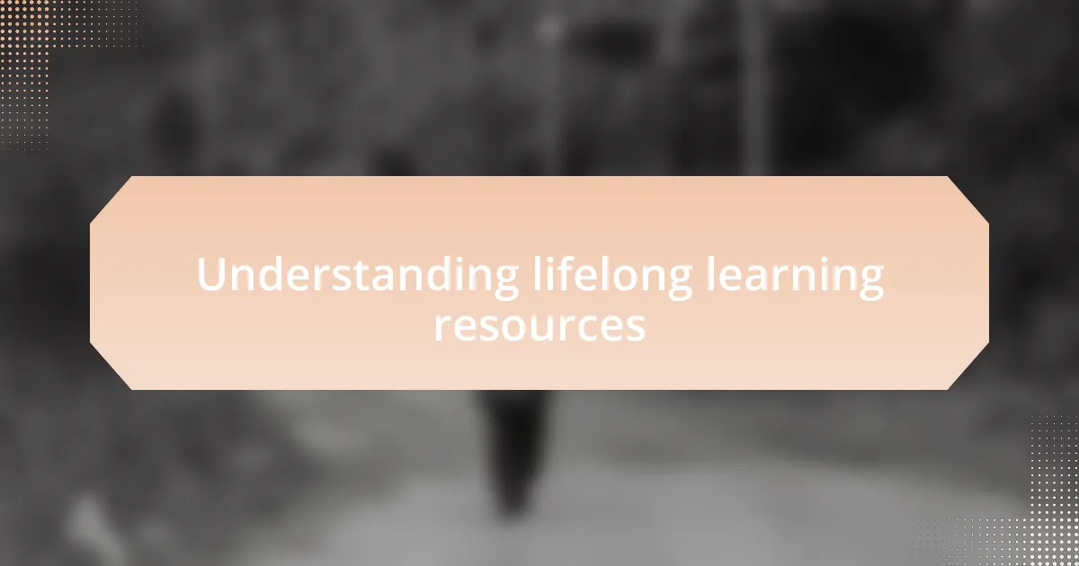 Understanding lifelong learning resources