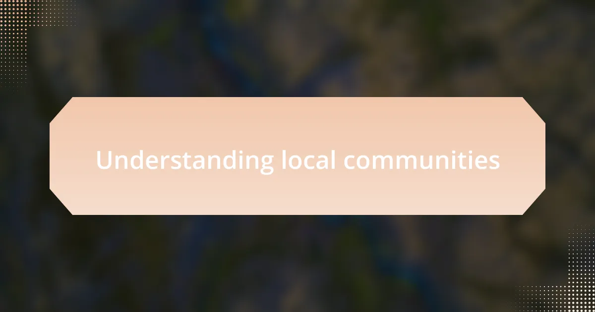 Understanding local communities