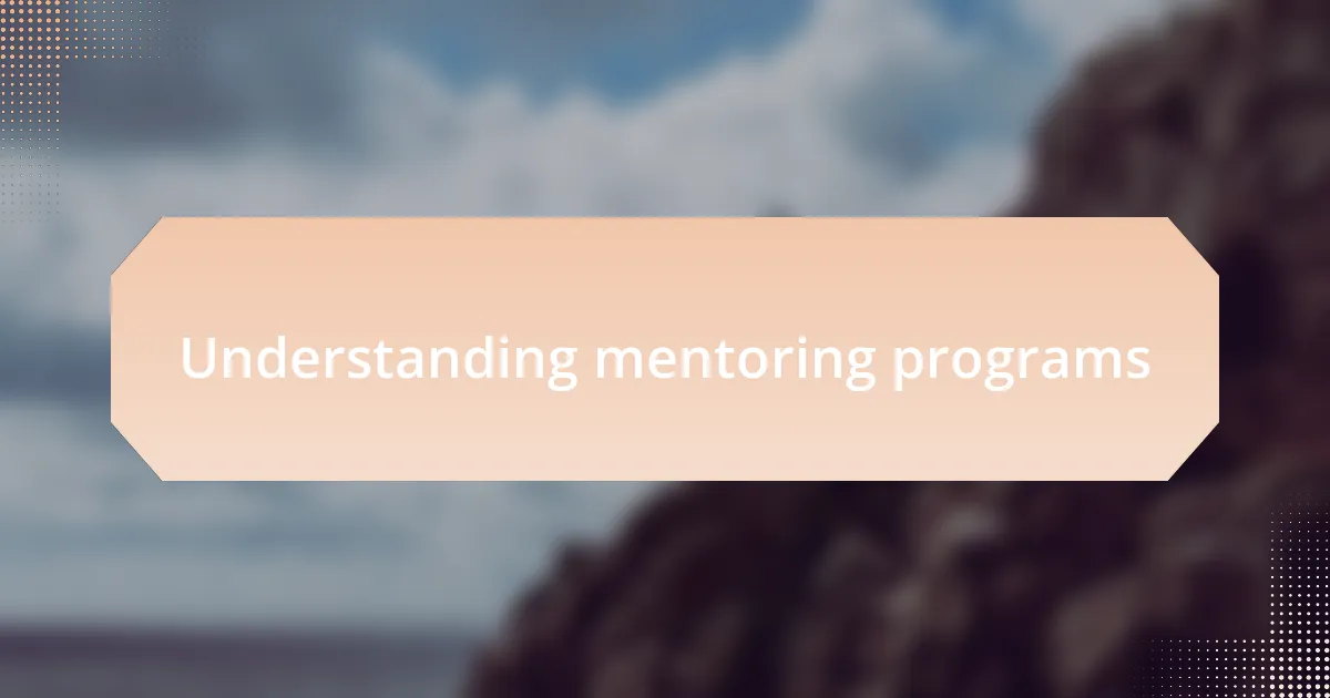 Understanding mentoring programs