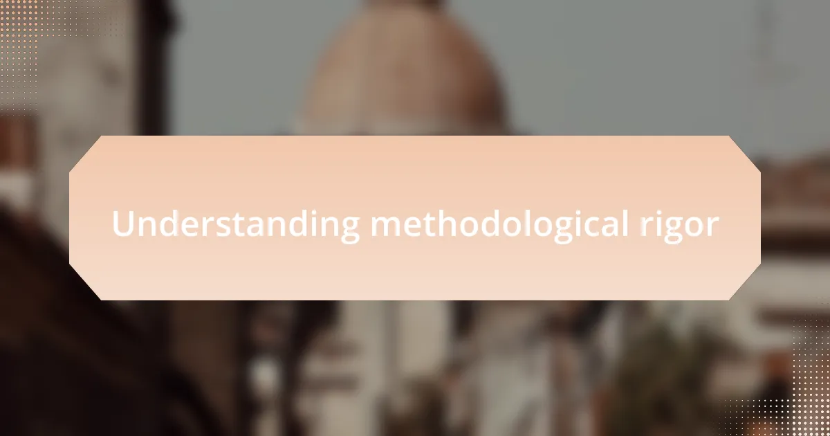 Understanding methodological rigor