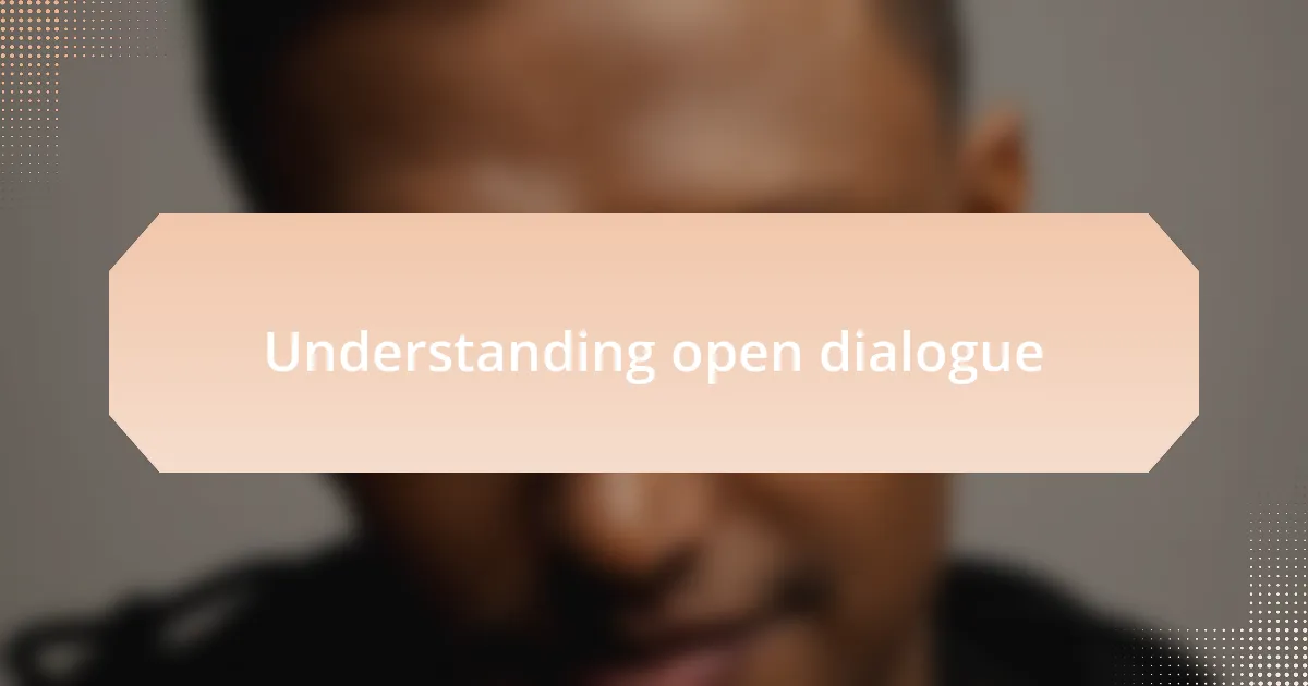 Understanding open dialogue