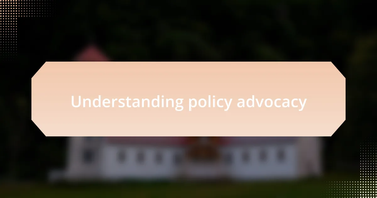 Understanding policy advocacy