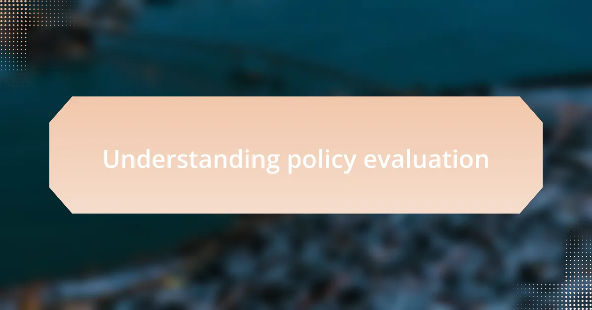 Understanding policy evaluation