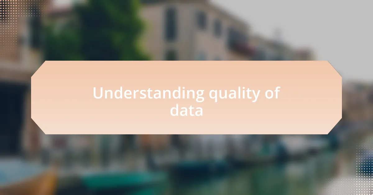 Understanding quality of data