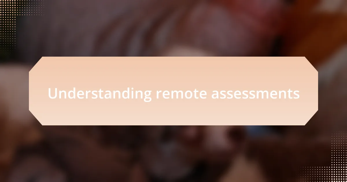 Understanding remote assessments