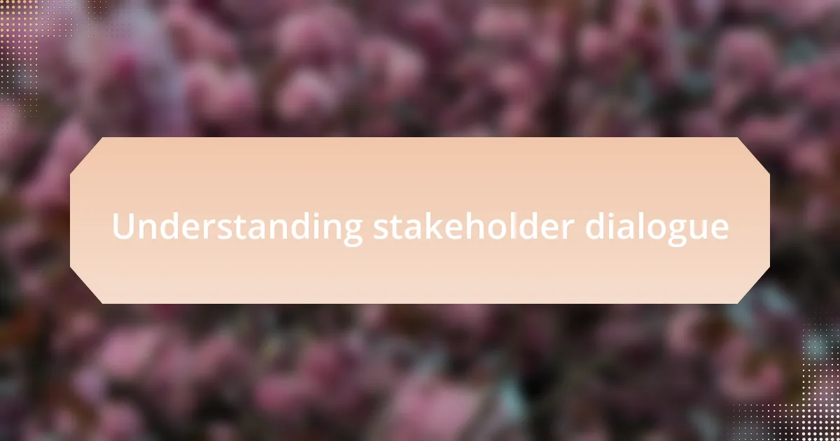 Understanding stakeholder dialogue
