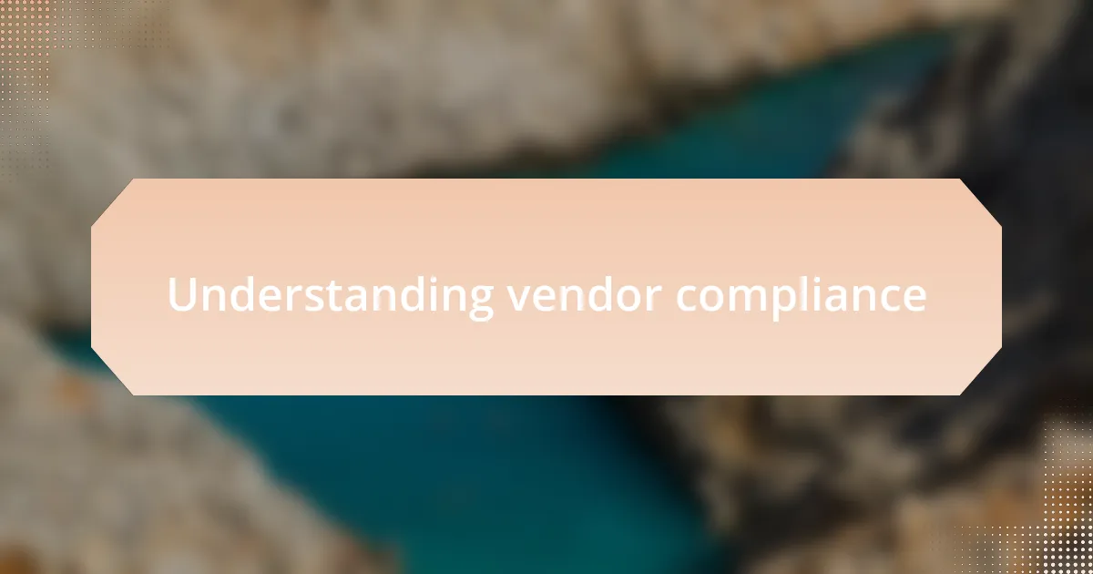 Understanding vendor compliance