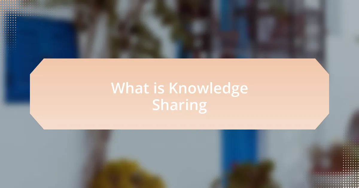What is Knowledge Sharing
