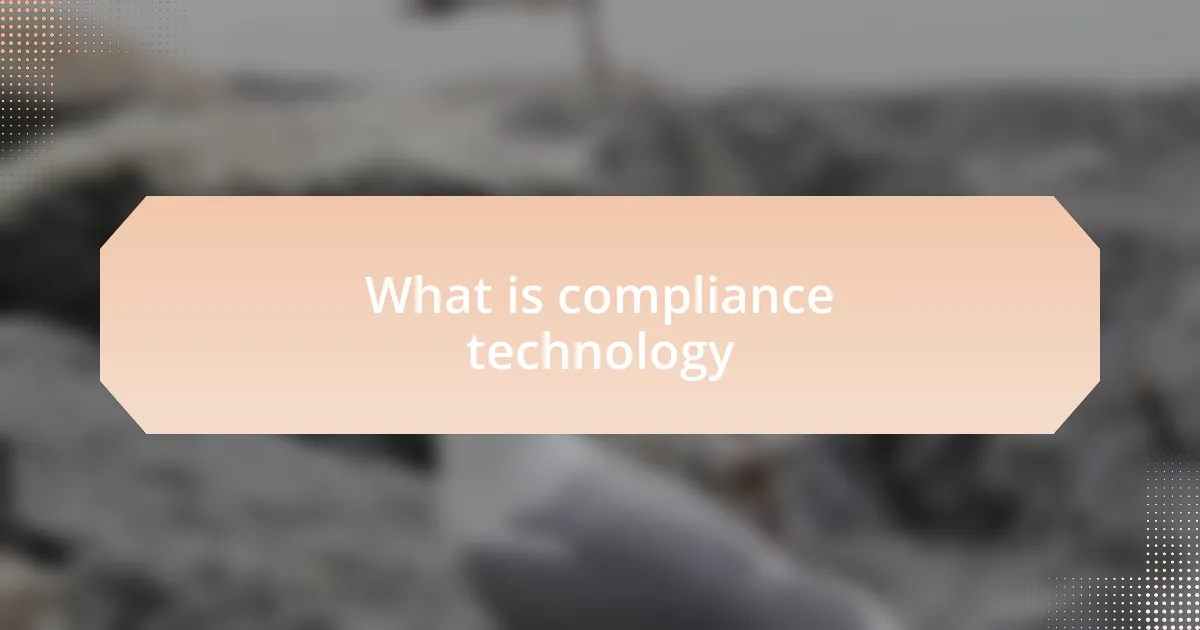 What is compliance technology